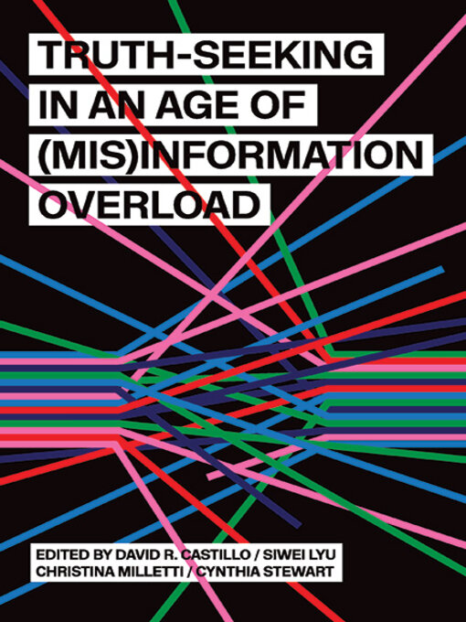 Title details for Truth-Seeking in an Age of (Mis)Information Overload by David R. Castillo - Available